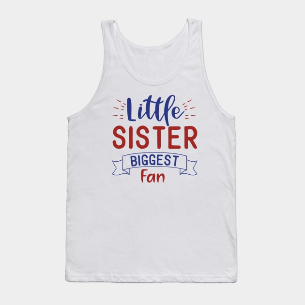 Little Sister Biggest Fan Tank Top by unique_design76